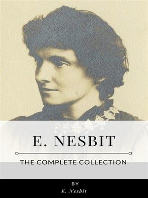 cover image of E. Nesbit &#8211; the Complete Collection